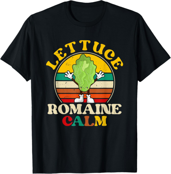 "Lettuce Romaine Calm" Women’s Tee